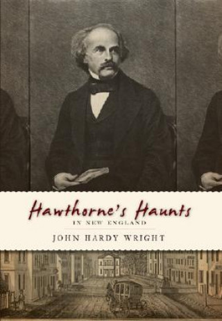 Carte Hawthorne's Haunts in New England John Hardy Wright
