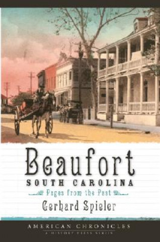 Carte Beaufort, South Carolina: Pages from the Past Gerhard Spieler