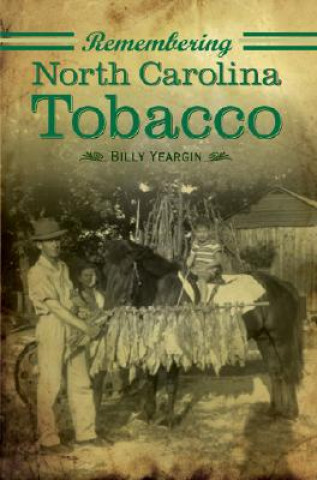 Kniha Remembering North Carolina Tobacco Billy Yeargin