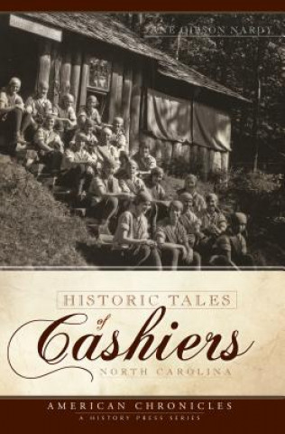 Книга Historic Tales of Cashiers, North Carolina Jane Gibson Nardy