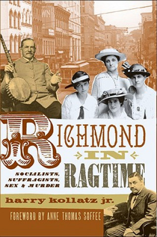 Kniha Richmond in Ragtime: Socialists, Suffragists, Sex & Murder Harry Kollatz