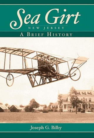 Könyv Sea Girt, New Jersey: A Brief History Joseph G. Bilby