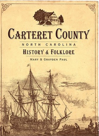 Kniha Carteret County, North Carolina: History & Folklore Mary Paul