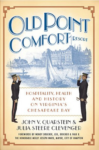 Buch Old Point Comfort Resort: Hospitality, Health and History on Virginia's Chesapeake Bay John V. Quarstein