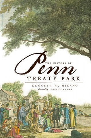 Carte The History of Penn Treaty Park Kenneth W. Milano