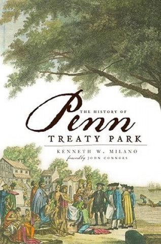 Libro The History of Penn Treaty Park Kenneth W. Milano