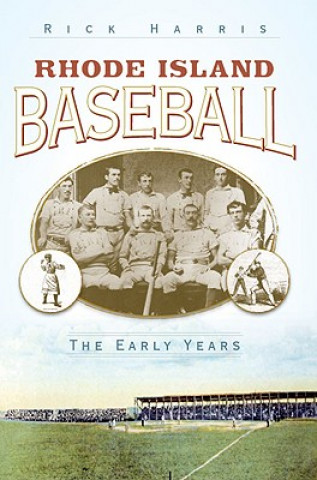 Carte Rhode Island Baseball: The Early Years Rick Harris
