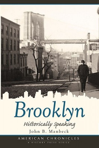 Könyv Brooklyn: Historically Speaking John B. Manbeck