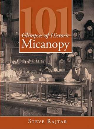 Libro 101 Glimpses of Historic Micanopy Steve Rajtar