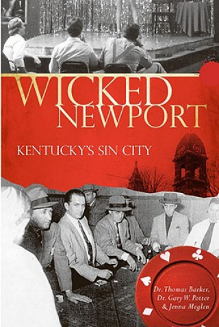 Kniha Wicked Newport: Kentucky's Sin City Thomas Barker