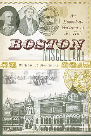 Knjiga Boston Miscellany: An Essential History of the Hub William P. Marchione