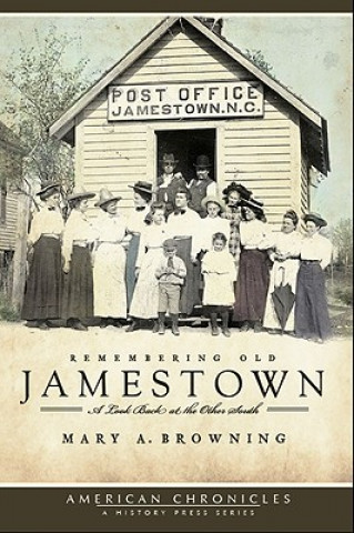 Könyv Remembering Old Jamestown: A Look Back at the Other South Mary A. Browning