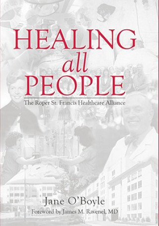 Carte Healing All People: The Roper St. Francis Healthcare Alliance Jane O'Boyle