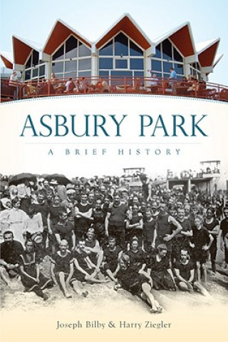 Kniha Asbury Park: A Brief History Joseph G. Bilby