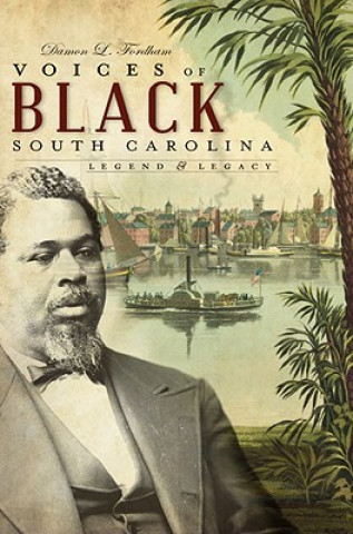 Knjiga Voices of Black South Carolina: Legend & Legacy Damon L. Fordham