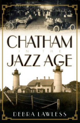 Könyv Chatham in the Jazz Age Debra Lawless