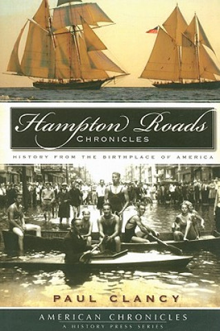 Carte Hampton Roads Chronicles: History from the Birthplace of America Paul Clancy