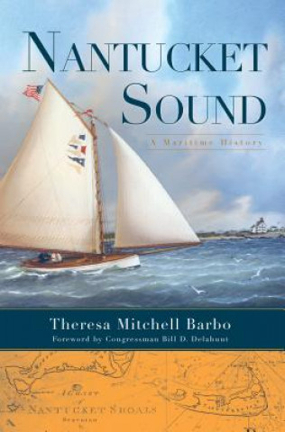 Carte Nantucket Sound: A Maritime History Theresa Mitchell Barbo