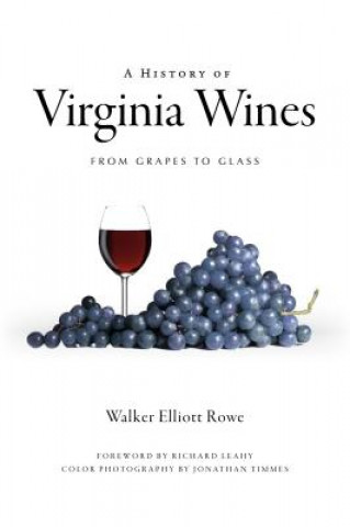 Kniha A History of Virginia Wines: From Grapes to Glass Walker Elliott Rowe