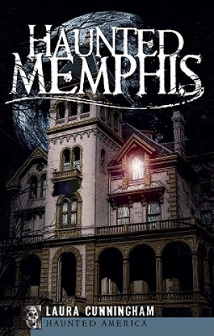 Kniha Haunted Memphis Laura Cunningham