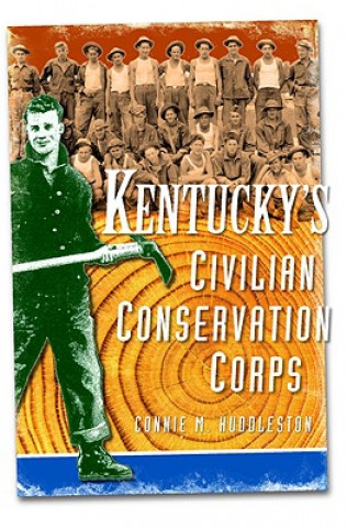 Βιβλίο Kentucky's Civilian Conservations Corps Connie M. Huddleston