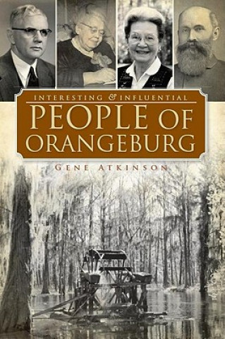 Книга Interesting & Influential People of Orangeburg Gene Atkinson