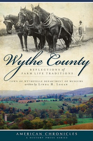 Könyv Wythe County: Reflections of Farm Life Traditions Linda H. Logan