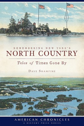 Книга Remembering New York's North Country: Tales of Times Gone by Dave Shampine