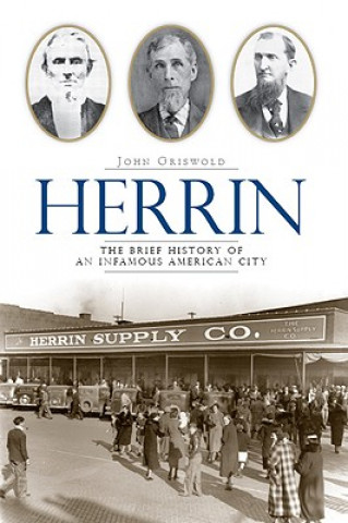 Carte Herrin: The Brief History of an Infamous American City John Griswold