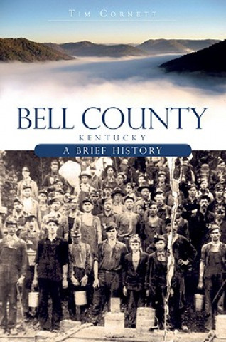 Kniha Bell County, Kentucky:: A Brief History Tim Cornett