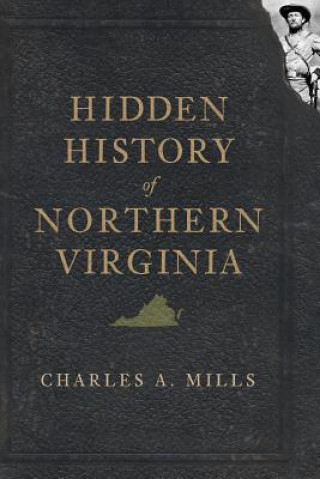 Książka Hidden History of Northern Virginia Charles A. Mills