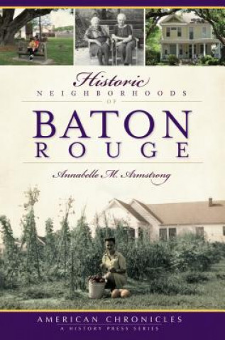 Carte Historic Neighborhoods of Baton Rouge Annabelle M. Armstrong