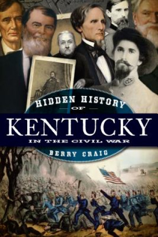 Buch Hidden History of Kentucky in the Civil War Berry Craig