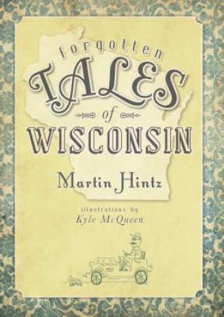 Carte Forgotten Tales of Wisconsin Martin Hintz