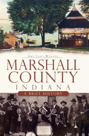 Könyv Marshall County, Indiana:: A Brief History Amy L. Wenger