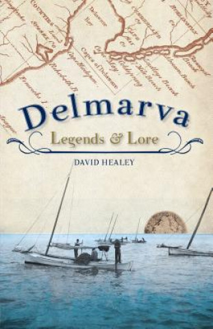 Βιβλίο Delmarva Legends & Lore David Healey