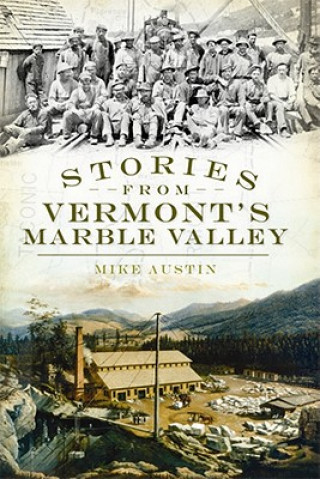 Livre Stories from Vermont's Marble Valley Mike Austin