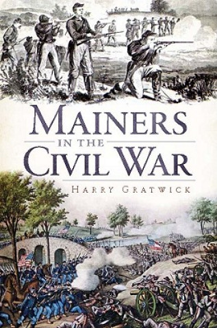 Könyv Mainers in the Civil War Harry Gratwick