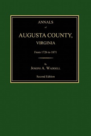 Buch Annals of Augusta County, Virginia, from 1726 to 1871 Joseph Addison Waddell