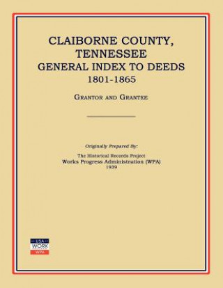 Книга Claiborne County, Tennessee, General Index to Deeds 1801-1865 Works Progress Administration