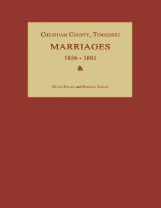 Kniha Cheatham County, Tennessee, Marriages 1856-1881 Byron Sistler