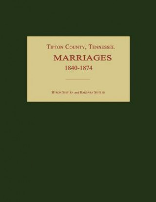 Knjiga Tipton County, Tennessee, Marriages 1840-1874 Byron Sistler