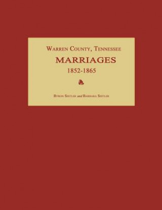 Książka Warren County, Tennessee, Marriages 1852-1865 Byron Sistler