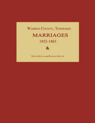 Kniha Warren County, Tennessee, Marriages 1852-1865 Byron Sistler