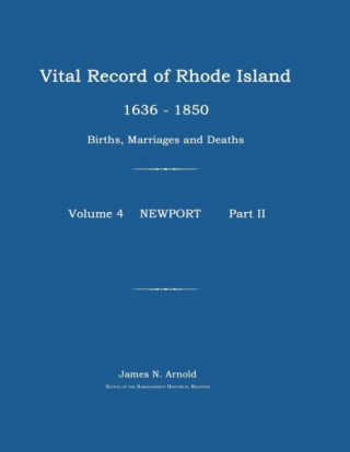 Carte Vital Record of Rhode Island 1636-1850: Births, Marriages and Deaths: Newport James N. Arnold