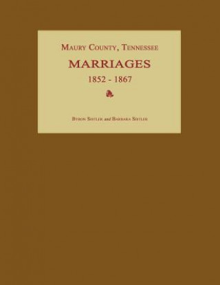 Book Maury County, Tennessee, Marriages 1852-1867 Byron Sistler