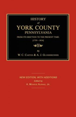 Книга History of York County from Its Erection to the Present Time; [1729-1834]. New Edition. W. C. Carter