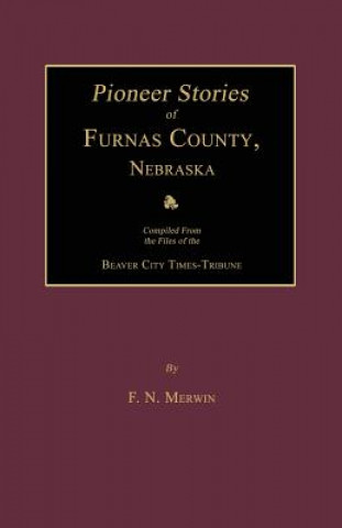 Carte Pioneer Stories of Furnas County, Nebraska F. N. Merwin