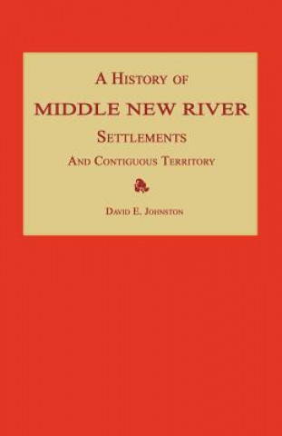 Książka A History of Middle New River Settlements and Contiguous Territory David E. Johnston