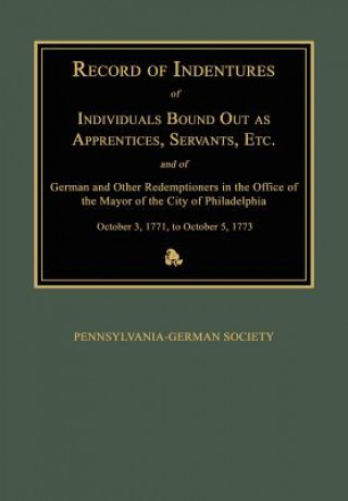 Buch Record of Indentures of Individuals Bound Out as Apprentices Pennsylvania-German Society